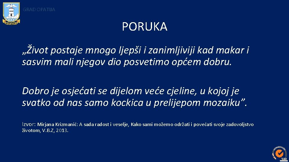 GRAD OPATIJA PORUKA „Život postaje mnogo ljepši i zanimljiviji kad makar i sasvim mali