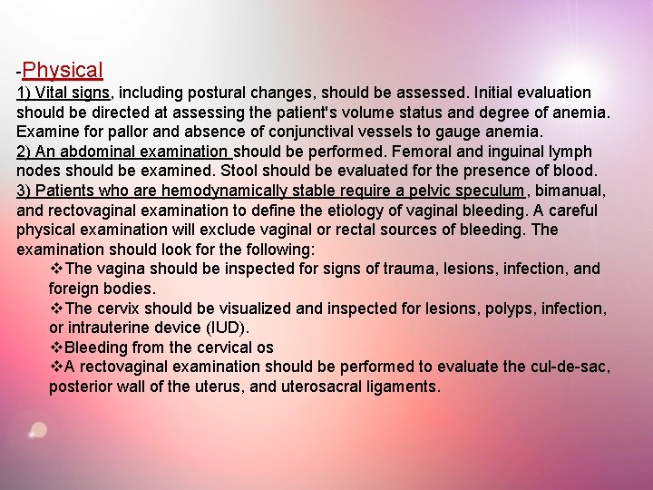 -Physical 1) Vital signs, including postural changes, should be assessed. Initial evaluation should be