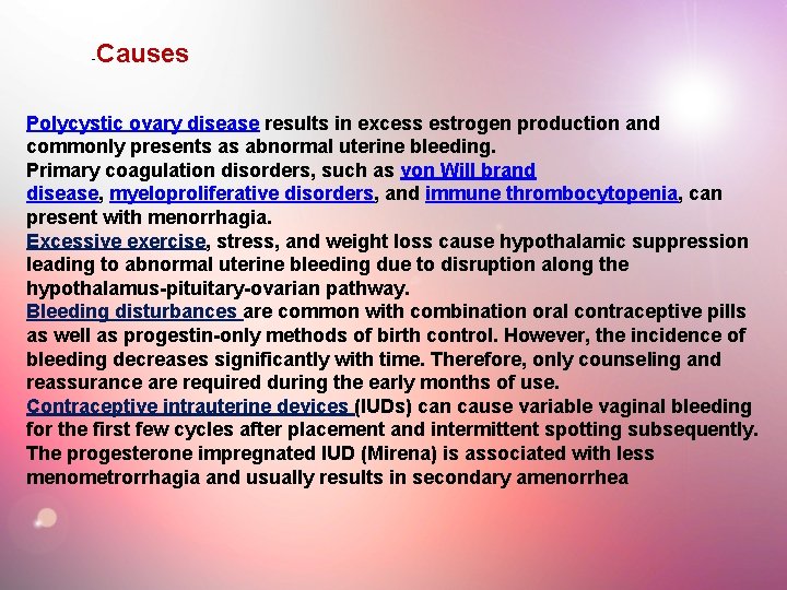 - Causes Polycystic ovary disease results in excess estrogen production and commonly presents as