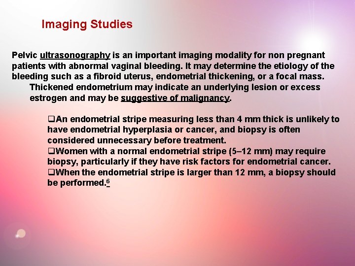 Imaging Studies Pelvic ultrasonography is an important imaging modality for non pregnant patients with