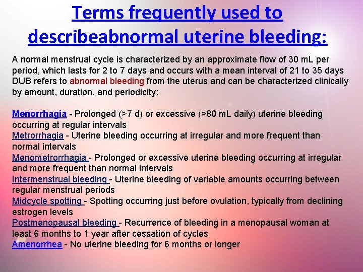 Terms frequently used to describeabnormal uterine bleeding: A normal menstrual cycle is characterized by