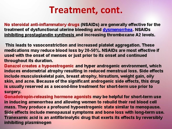 Treatment, cont. No steroidal anti-inflammatory drugs (NSAIDs) are generally effective for the treatment of