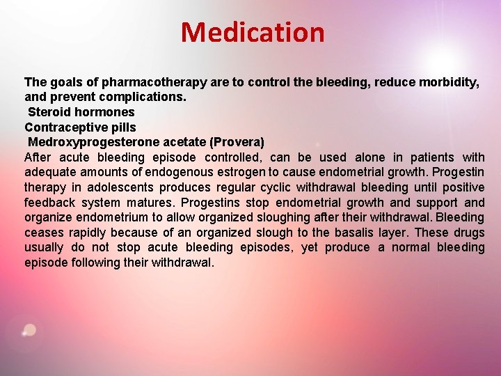 Medication The goals of pharmacotherapy are to control the bleeding, reduce morbidity, and prevent