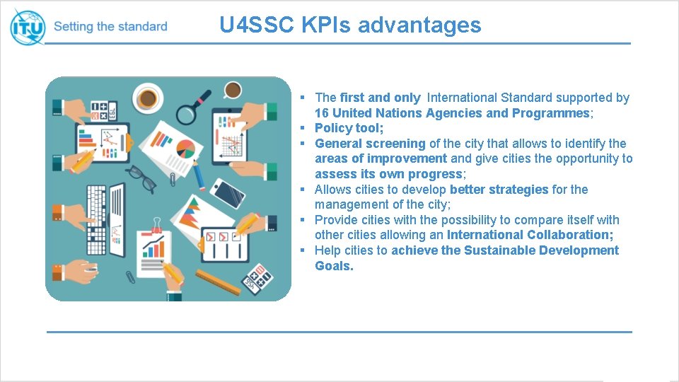 U 4 SSC KPIs advantages § The first and only International Standard supported by