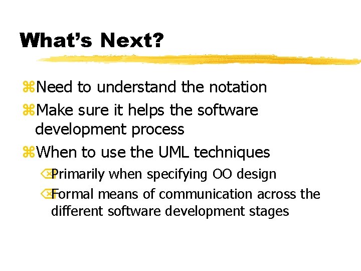 What’s Next? z. Need to understand the notation z. Make sure it helps the