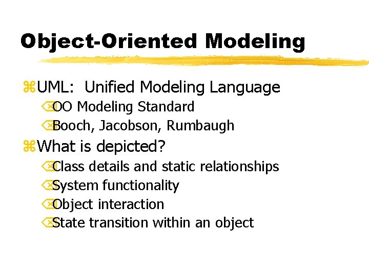 Object-Oriented Modeling z. UML: Unified Modeling Language ÕOO Modeling Standard ÕBooch, Jacobson, Rumbaugh z.