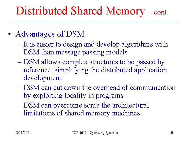 Distributed Shared Memory – cont. • Advantages of DSM – It is easier to