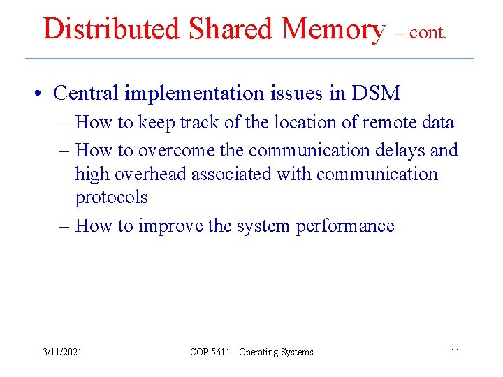 Distributed Shared Memory – cont. • Central implementation issues in DSM – How to