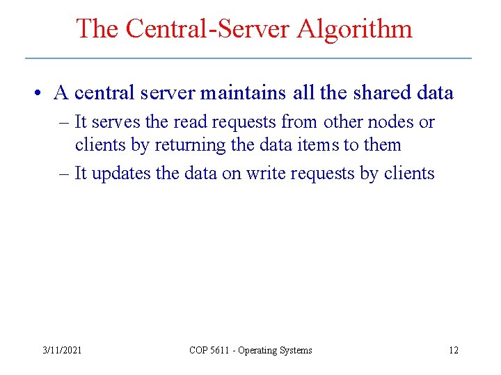 The Central-Server Algorithm • A central server maintains all the shared data – It