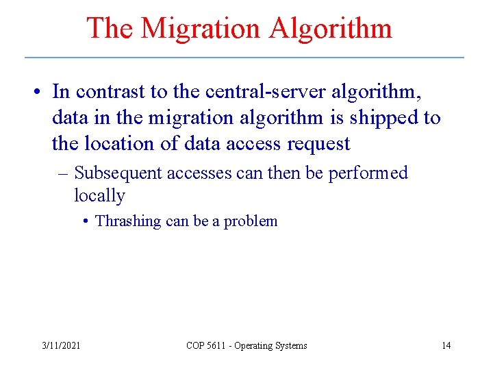 The Migration Algorithm • In contrast to the central-server algorithm, data in the migration