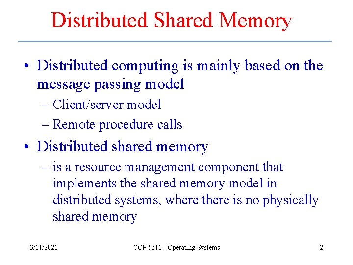 Distributed Shared Memory • Distributed computing is mainly based on the message passing model