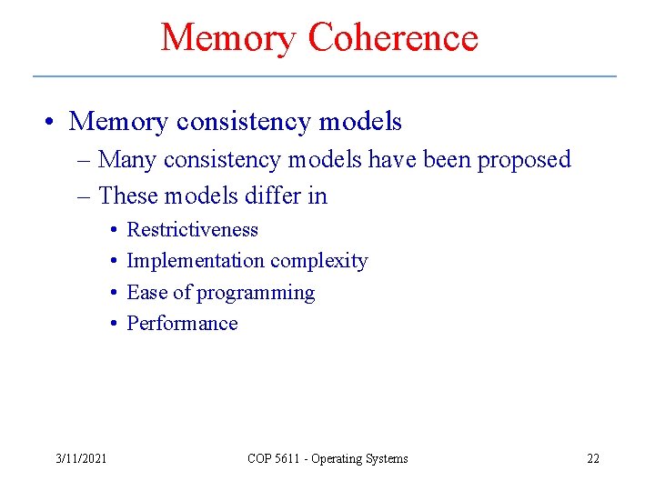 Memory Coherence • Memory consistency models – Many consistency models have been proposed –