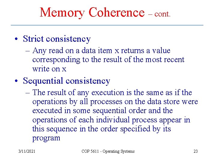 Memory Coherence – cont. • Strict consistency – Any read on a data item