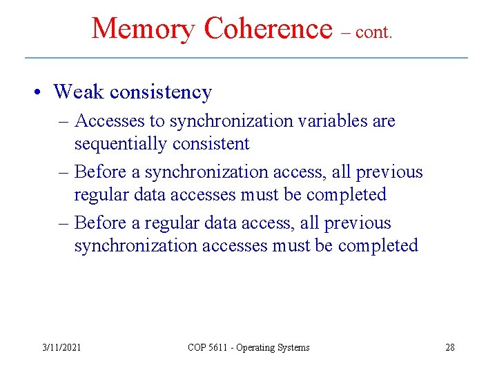 Memory Coherence – cont. • Weak consistency – Accesses to synchronization variables are sequentially