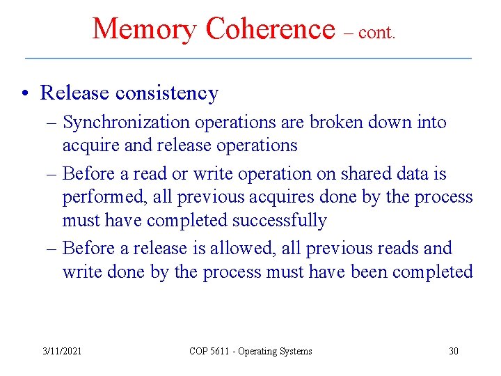 Memory Coherence – cont. • Release consistency – Synchronization operations are broken down into