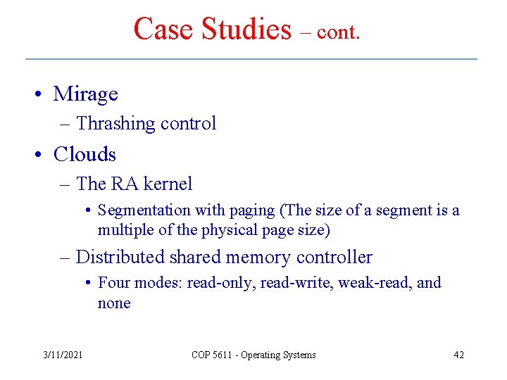 Case Studies – cont. • Mirage – Thrashing control • Clouds – The RA
