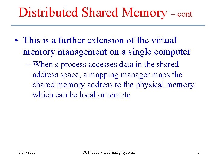 Distributed Shared Memory – cont. • This is a further extension of the virtual