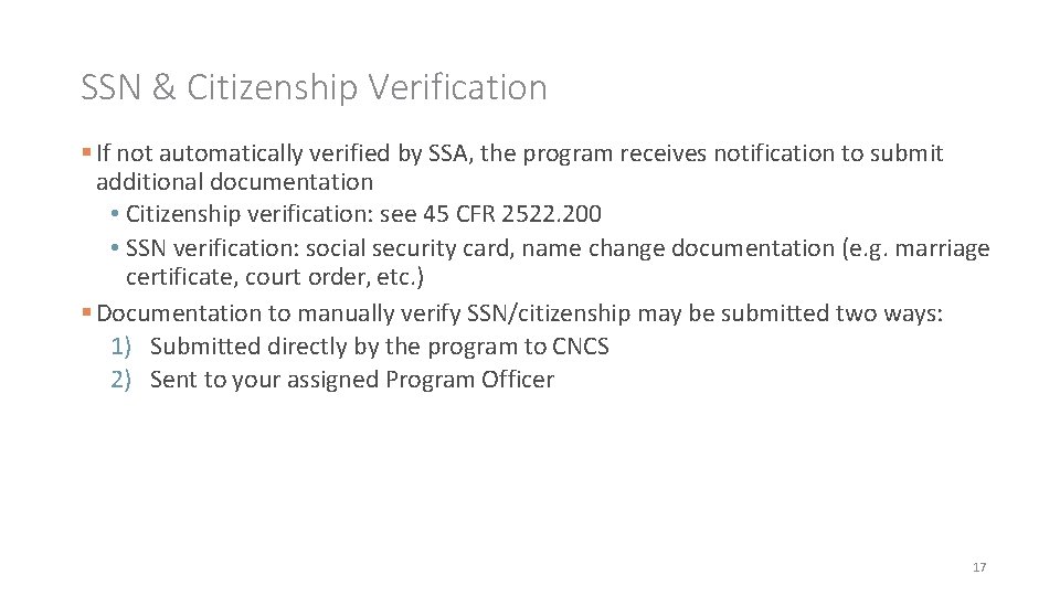 SSN & Citizenship Verification If not automatically verified by SSA, the program receives notification