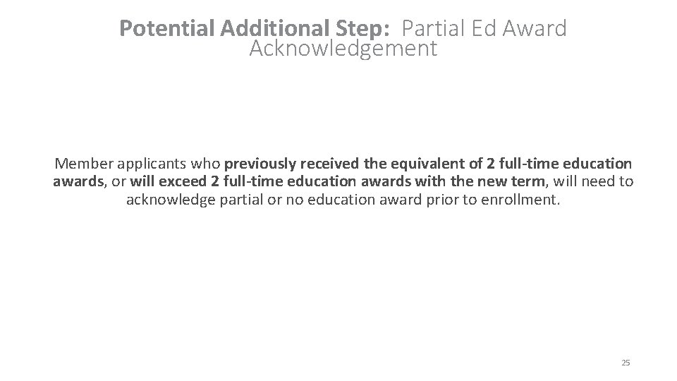 Potential Additional Step: Partial Ed Award Acknowledgement Member applicants who previously received the equivalent