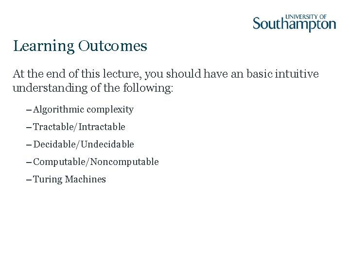 Learning Outcomes At the end of this lecture, you should have an basic intuitive