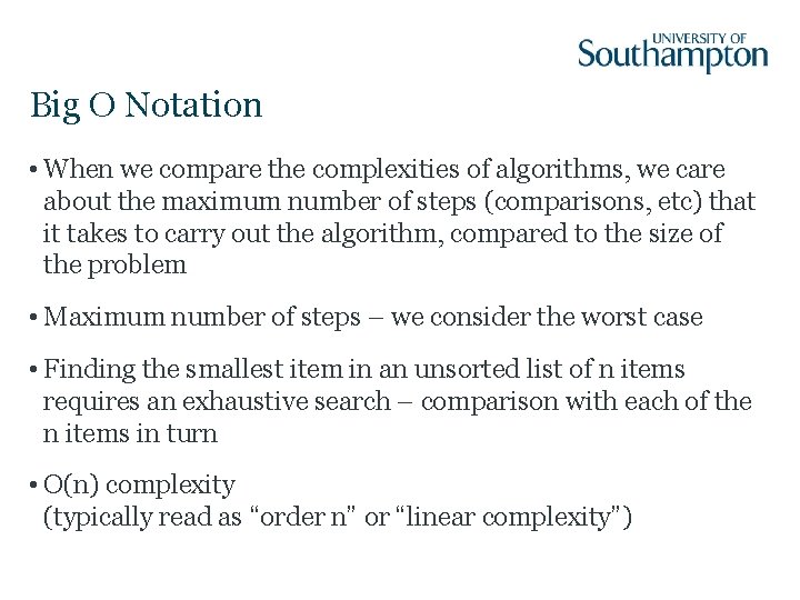 Big O Notation • When we compare the complexities of algorithms, we care about