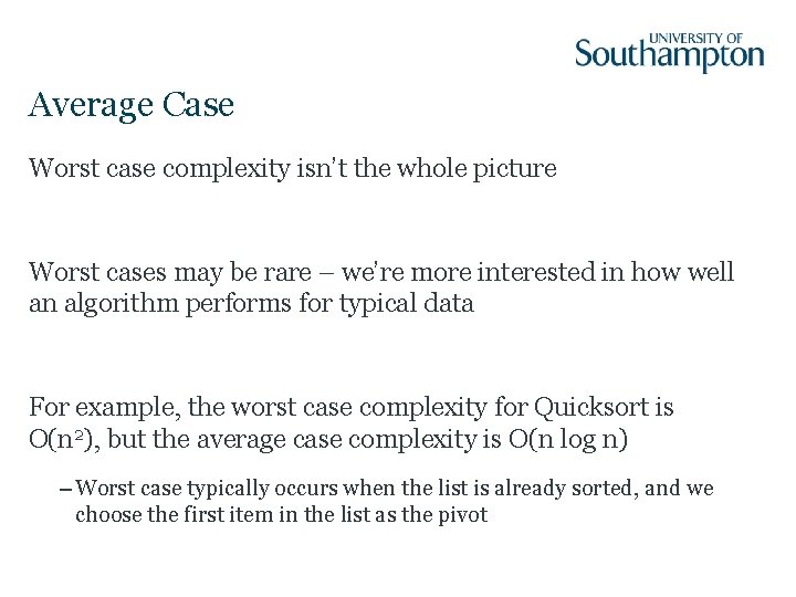 Average Case Worst case complexity isn’t the whole picture Worst cases may be rare