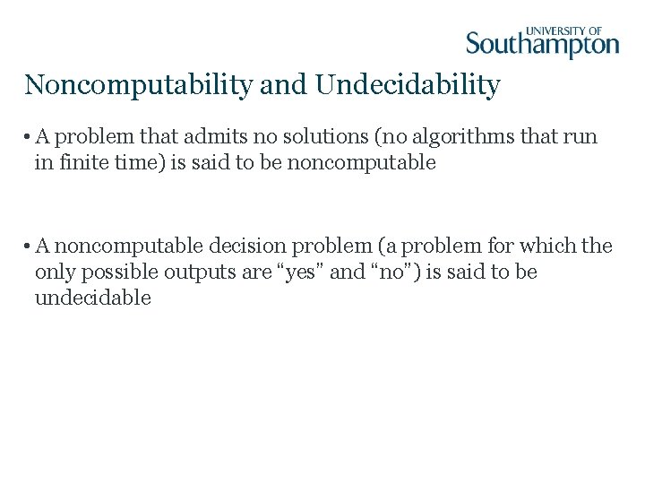 Noncomputability and Undecidability • A problem that admits no solutions (no algorithms that run