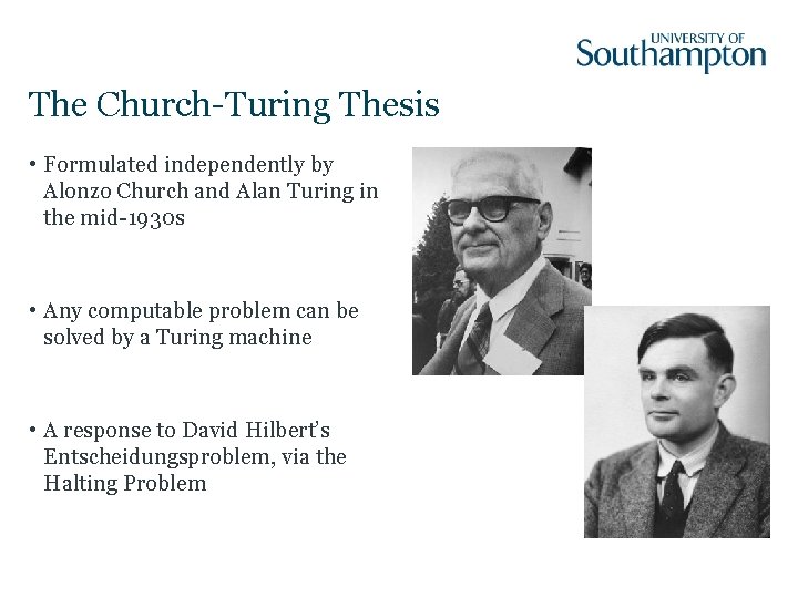 The Church-Turing Thesis • Formulated independently by Alonzo Church and Alan Turing in the