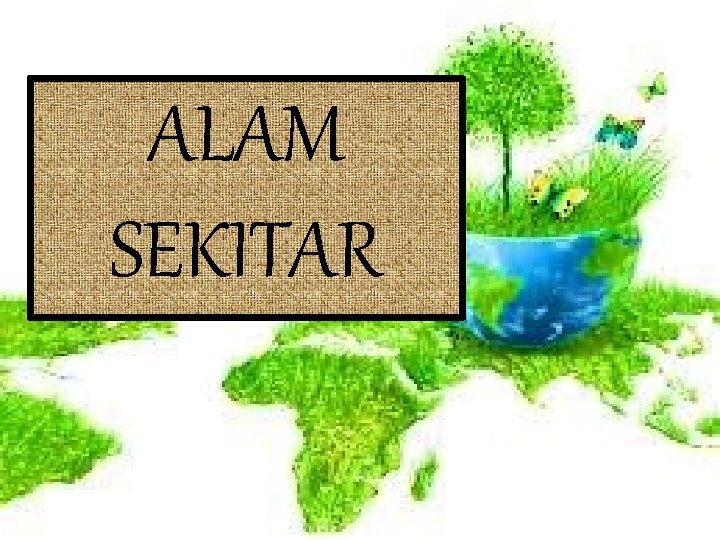 ALAM SEKITAR 