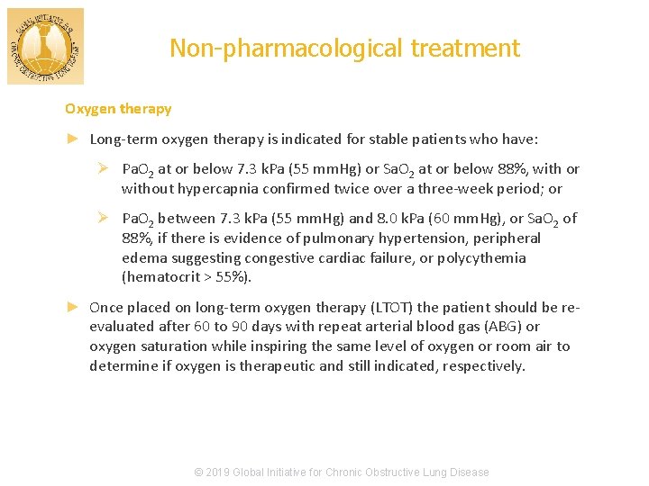 Non-pharmacological treatment Oxygen therapy ► Long-term oxygen therapy is indicated for stable patients who