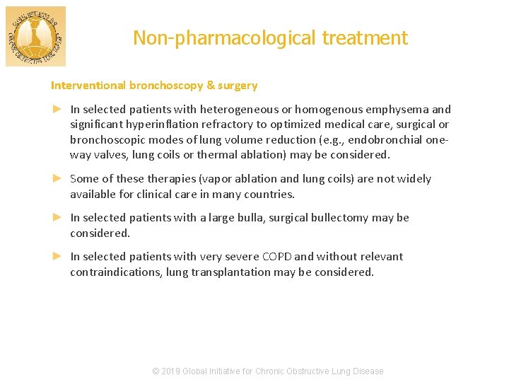Non-pharmacological treatment Interventional bronchoscopy & surgery ► In selected patients with heterogeneous or homogenous