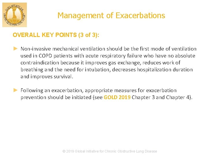Management of Exacerbations OVERALL KEY POINTS (3 of 3): ► Non-invasive mechanical ventilation should