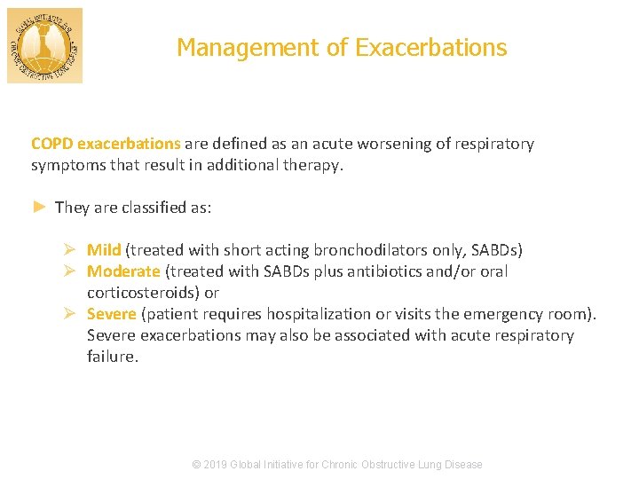 Management of Exacerbations COPD exacerbations are defined as an acute worsening of respiratory symptoms