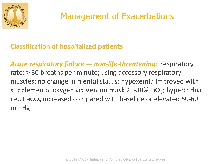 Management of Exacerbations Classification of hospitalized patients Acute respiratory failure — non-life-threatening: Respiratory rate: