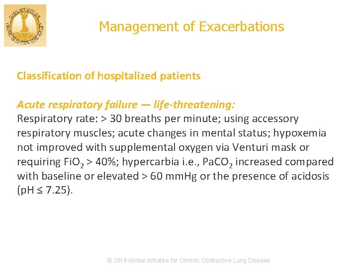 Management of Exacerbations Classification of hospitalized patients Acute respiratory failure — life-threatening: Respiratory rate: