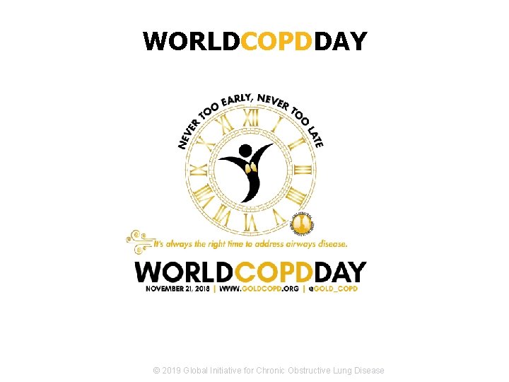 WORLDCOPDDAY Keep updated here: © 2017 Global Initiative for Chronic Obstructive Lung Disease ©