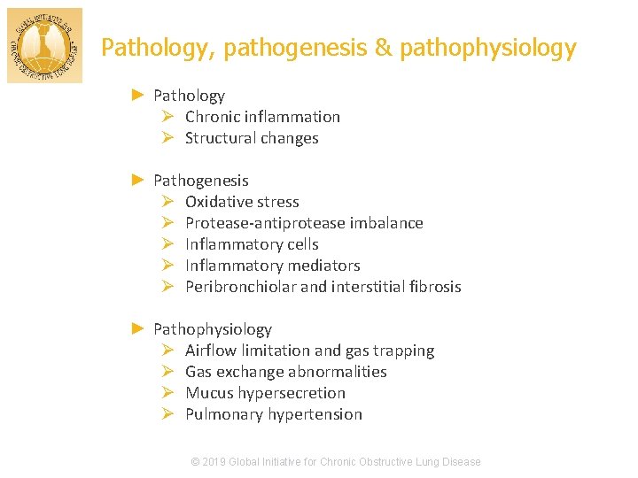 Pathology, pathogenesis & pathophysiology ► Pathology Ø Chronic inflammation Ø Structural changes ► Pathogenesis