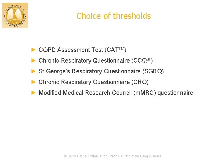 Choice of thresholds ► COPD Assessment Test (CATTM) ► Chronic Respiratory Questionnaire (CCQ® )