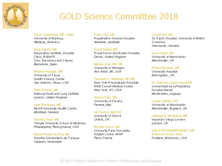 GOLD Science Committee 2018 Claus Vogelmeier, MD, Chair University of Marburg, Germany Alvar Agusti,