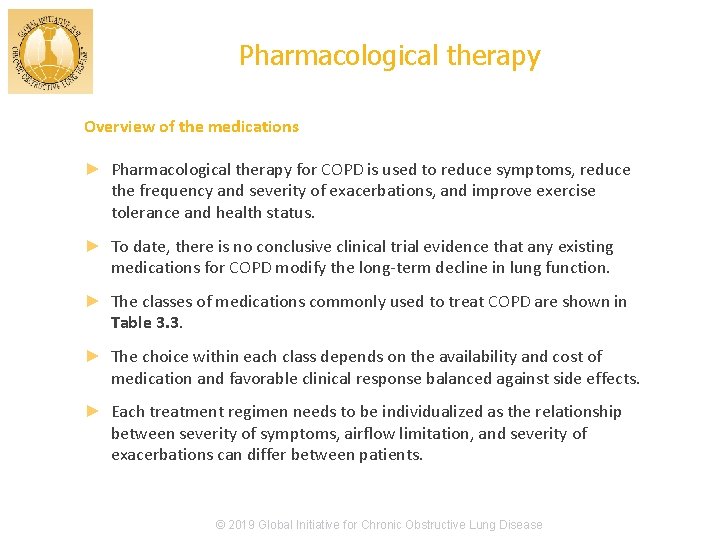Pharmacological therapy Overview of the medications ► Pharmacological therapy for COPD is used to