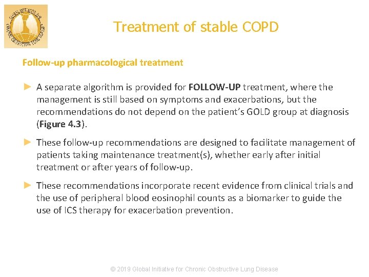 Treatment of stable COPD Follow-up pharmacological treatment ► A separate algorithm is provided for