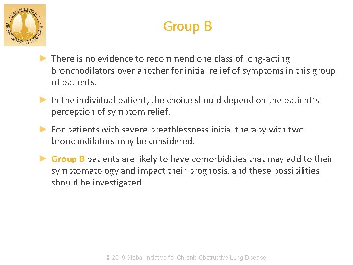 Group B ► There is no evidence to recommend one class of long-acting bronchodilators