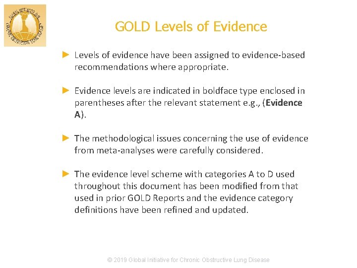 GOLD Levels of Evidence ► Levels of evidence have been assigned to evidence-based recommendations