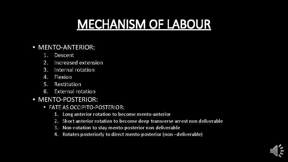 MECHANISM OF LABOUR • MENTO-ANTERIOR: 1. 2. 3. 4. 5. 6. Descent Increased extension