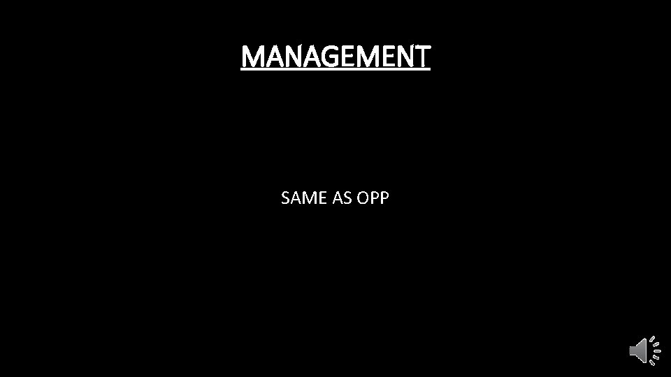 MANAGEMENT SAME AS OPP 