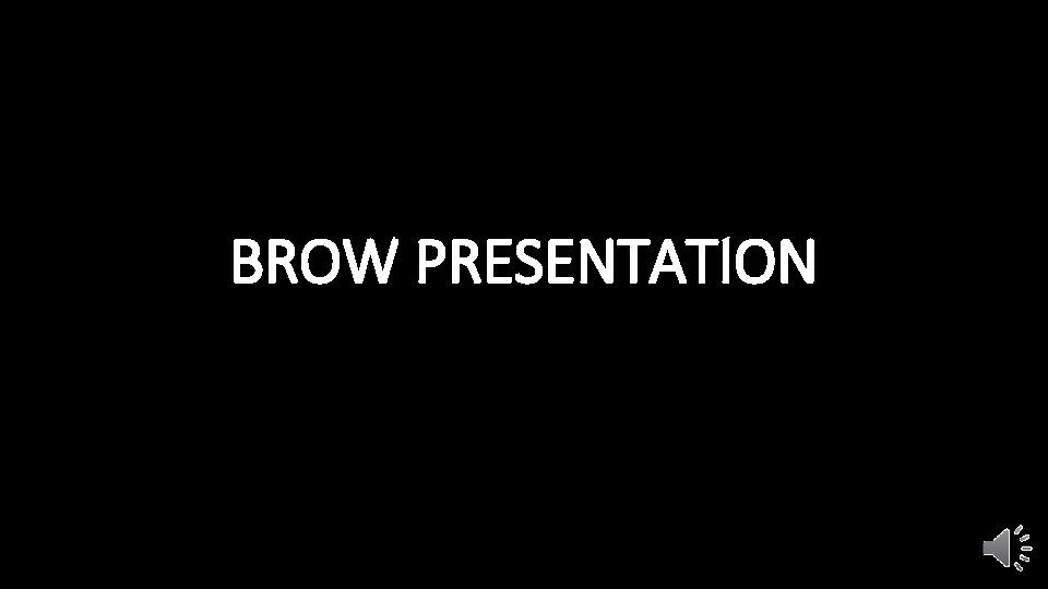 BROW PRESENTATION 