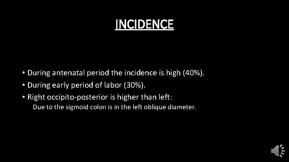 INCIDENCE • During antenatal period the incidence is high (40%). • During early period