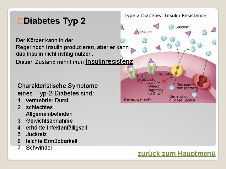 �Diabetes Typ 2 Der Körper kann in der Regel noch Insulin produzieren, aber er