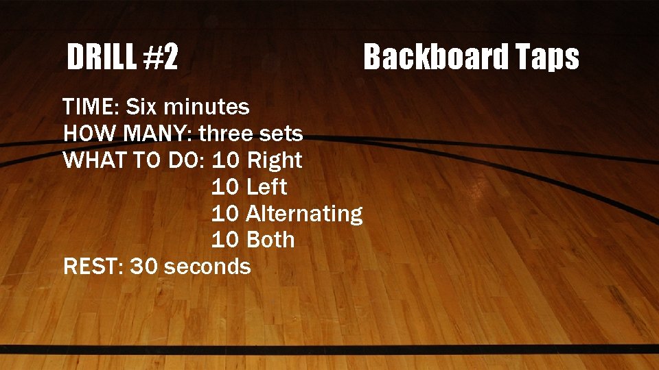 DRILL #2 TIME: Six minutes HOW MANY: three sets WHAT TO DO: 10 Right