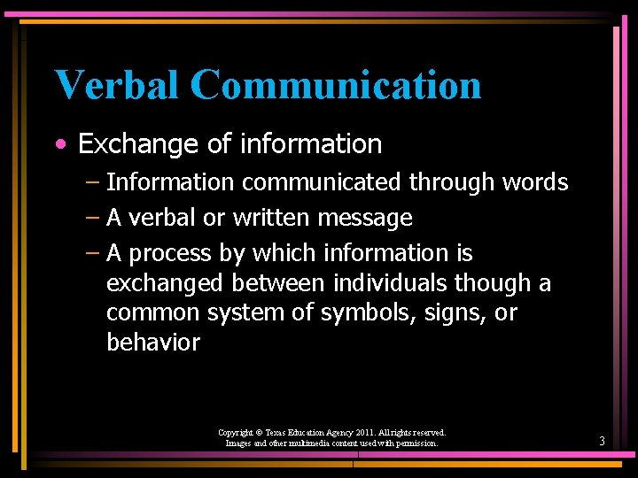 Verbal Communication • Exchange of information – Information communicated through words – A verbal